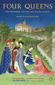 Four Queens (The Provencal Sisters Who Ruled Europe) by Nancy Goldstone, 9780143113256
