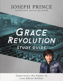 Grace Revolution Study Guide (Experience the Power to Live Above Defeat) by Joseph Prince, 9781455595860