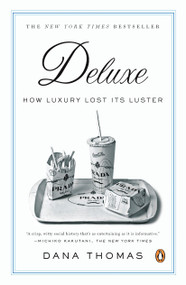 Deluxe (How Luxury Lost Its Luster) by Dana Thomas, 9780143113706