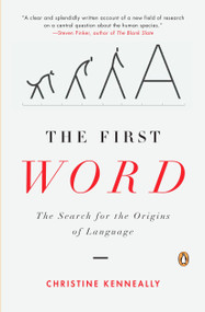 The First Word (The Search for the Origins of Language) by Christine Kenneally, 9780143113744