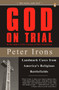God on Trial (Landmark Cases from America's Religious Battlefields) by Peter Irons, 9780143113751