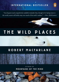 The Wild Places by Robert Macfarlane, 9780143113935