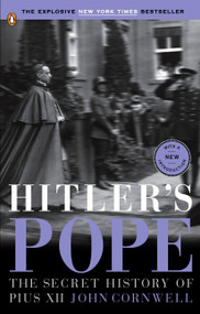 Hitler's Pope (The Secret History of Pius XII) by John Cornwell, 9780143114000