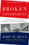 Broken Government (How Republican Rule Destroyed the Legislative, Executive, and Judicial Branches) by John W. Dean, 9780143114215