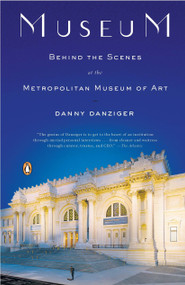 Museum (Behind the Scenes at the Metropolitan Museum of Art) by Danny Danziger, 9780143114260