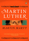 Martin Luther (A Life) by Martin E. Marty, 9780143114307
