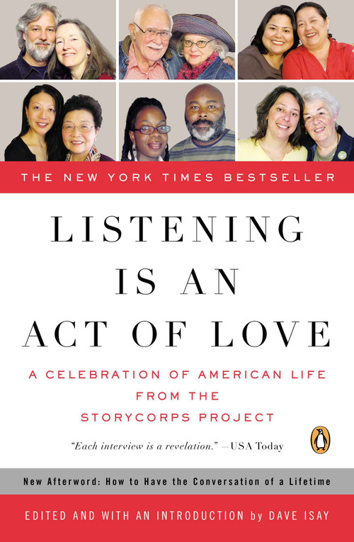 Listening Is an Act of Love (A Celebration of American Life from the StoryCorps Project) by Dave Isay, Dave Isay, 9780143114345