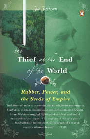The Thief at the End of the World (Rubber, Power, and the Seeds of Empire) by Joe Jackson, 9780143114611