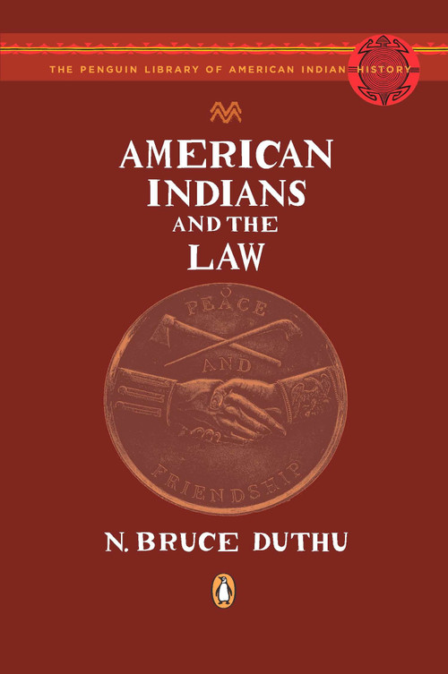 American Indians and the Law by N. Bruce Duthu, Colin G. Calloway, 9780143114789