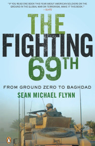 The Fighting 69th (From Ground Zero to Baghdad) by Sean Michael Flynn, 9780143114925