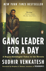 Gang Leader for a Day (A Rogue Sociologist Takes to the Streets) by Sudhir Venkatesh, 9780143114932
