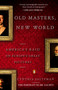 Old Masters, New World (America's Raid on Europe's Great Pictures) by Cynthia Saltzman, 9780143115311