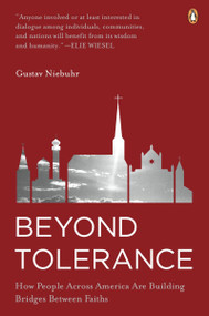 Beyond Tolerance (How People Across America Are Building Bridges Between Faiths) by Gustav Niebuhr, 9780143115557