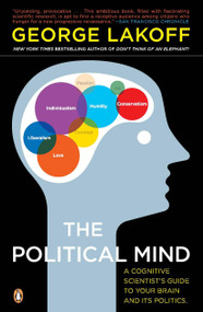 The Political Mind (A Cognitive Scientist's Guide to Your Brain and Its Politics) by George Lakoff, 9780143115687