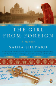 The Girl from Foreign (A Memoir) by Sadia Shepard, 9780143115779