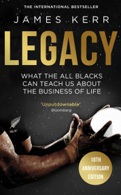 Legacy (What The All Blacks Can Teach Us About The Business Of Life) - 9781472103536 by James Kerr, 9781472103536