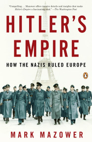 Hitler's Empire (How the Nazis Ruled Europe) by Mark Mazower, 9780143116103