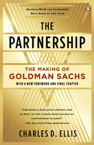 The Partnership (The Making of Goldman Sachs) by Charles D. Ellis, 9780143116127