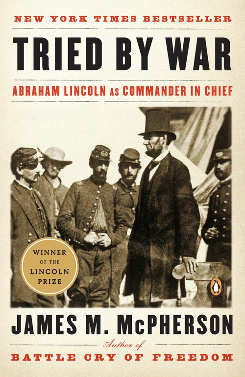 Tried by War (Abraham Lincoln as Commander in Chief) by James M. McPherson, 9780143116141
