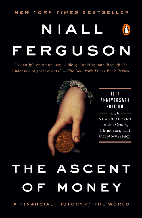 The Ascent of Money (A Financial History of the World: 10th Anniversary Edition) by Niall Ferguson, 9780143116172