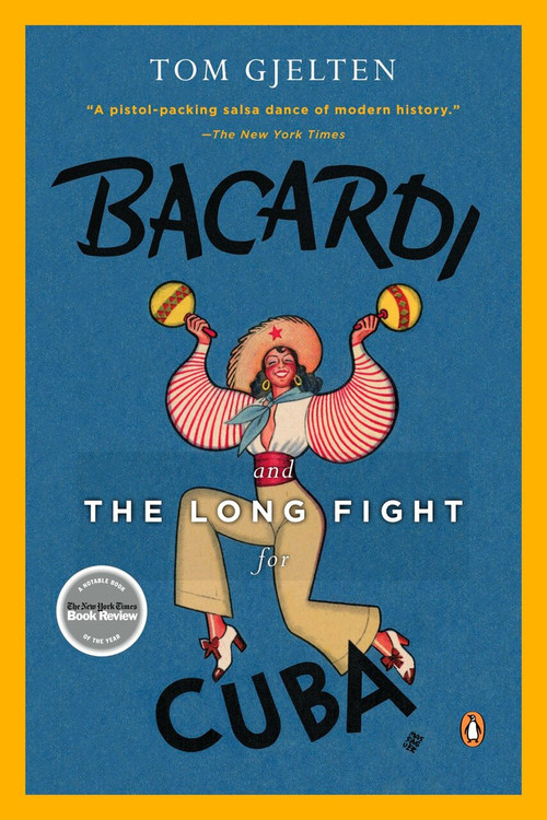 Bacardi and the Long Fight for Cuba (The Biography of a Cause) by Tom Gjelten, 9780143116325