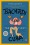 Bacardi and the Long Fight for Cuba (The Biography of a Cause) by Tom Gjelten, 9780143116325