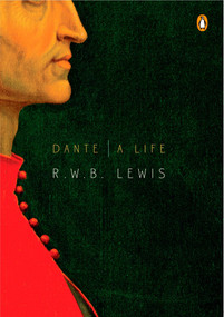 Dante (A Life) by R. W. B. Lewis, 9780143116417