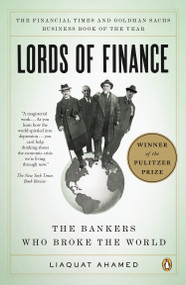 Lords of Finance (The Bankers Who Broke the World (Pulitzer Prize Winner)) by Liaquat Ahamed, 9780143116806