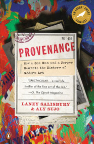 Provenance (How a Con Man and a Forger Rewrote the History of Modern Art) by Laney Salisbury, Aly Sujo, 9780143117407