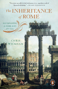 The Inheritance of Rome (Illuminating the Dark Ages 400-1000) by Chris Wickham, 9780143117421