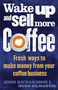 Wake Up and Sell More Coffee by John Richardson, 9781472135964