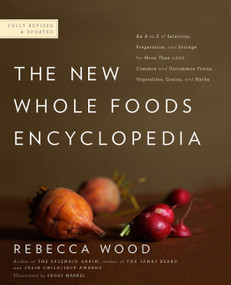 The New Whole Foods Encyclopedia (A Comprehensive Resource for Healthy Eating) by Rebecca Wood, Paul Pitchford, Peggy Markel, 9780143117438