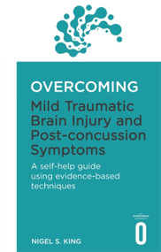 Overcoming Mild Traumatic Brain Injury and Post-Concussion Symptoms by Nigel King, 9781472136091