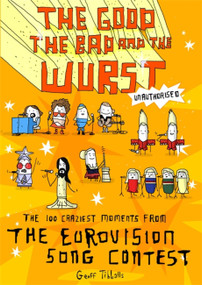 Eurovision's 100 Craziest Moments by Geoff Tibballs, 9781472137067