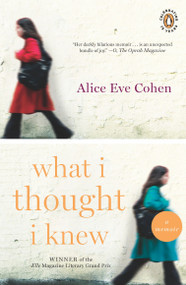 What I Thought I Knew (A Memoir) by Alice Eve Cohen, 9780143117650
