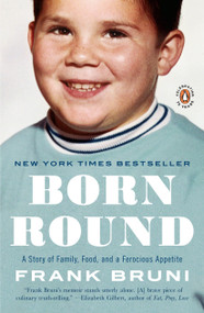Born Round (A Story of Family, Food and a Ferocious Appetite) by Frank Bruni, 9780143117674
