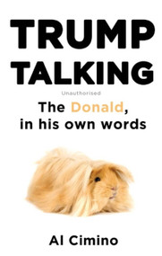 Trump Talking (The Donald, in his own words) by Al Cimino, 9781472139153