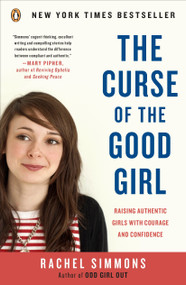The Curse of the Good Girl (Raising Authentic Girls with Courage and Confidence) by Rachel Simmons, 9780143117988