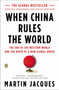When China Rules the World (The End of the Western World and the Birth of a New Global Order: Second Edition) by Martin Jacques, 9780143118008