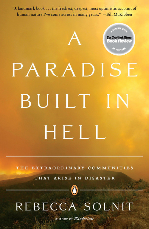 A Paradise Built in Hell (The Extraordinary Communities That Arise in Disaster) by Rebecca Solnit, 9780143118077