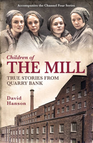 Children of the Mill: True Stories From Quarry Bank by David Hanson, 9781472220431
