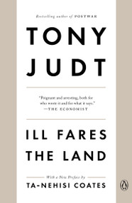 Ill Fares the Land by Tony Judt, Ta-Nehisi Coates, 9780143118763