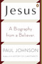 Jesus (A Biography from a Believer.) by Paul Johnson, 9780143118770