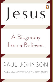 Jesus (A Biography from a Believer.) by Paul Johnson, 9780143118770