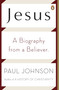 Jesus (A Biography from a Believer.) by Paul Johnson, 9780143118770