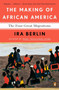 The Making of African America (The Four Great Migrations) by Ira Berlin, 9780143118794