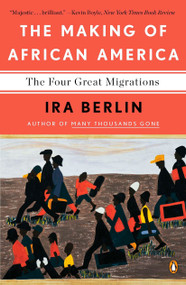 The Making of African America (The Four Great Migrations) by Ira Berlin, 9780143118794