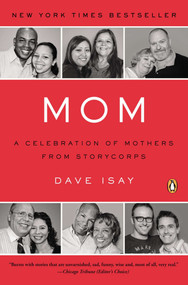 Mom (A Celebration of Mothers from StoryCorps) by Dave Isay, Dave Isay, 9780143118800