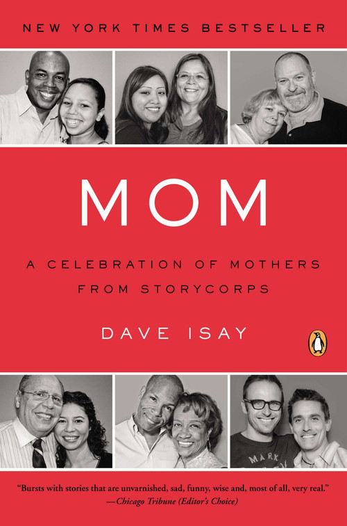 Mom (A Celebration of Mothers from StoryCorps) by Dave Isay, Dave Isay, 9780143118800