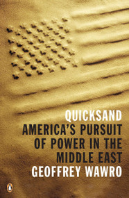 Quicksand (America's Pursuit of Power in the Middle East) by Geoffrey Wawro, 9780143118831